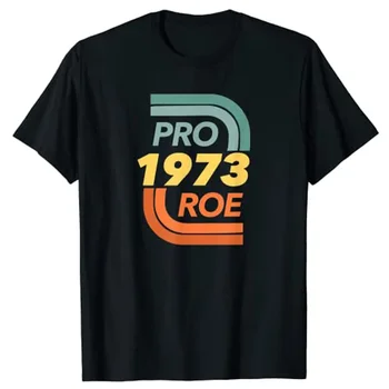 1973 Репродуктивные права Pro Choice Roe Vs Wade Футболка Женская С коротким рукавом Дышащая Графическая футболка  4