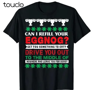 Новая футболка унисекс с надписью Can I Refill Your Eggnog - Christmas Vacation, S-5Xl, Xs-5Xl, забавные футболки с коротким рукавом в подарок на заказ  3