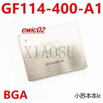 Оригинальный GF114-400-A1 BGA  5